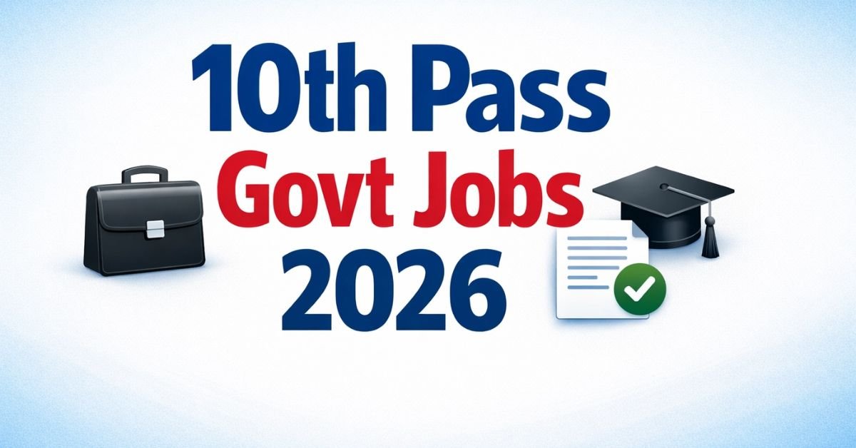 10th Pass Govt Jobs 2026 latest vacancies and apply online