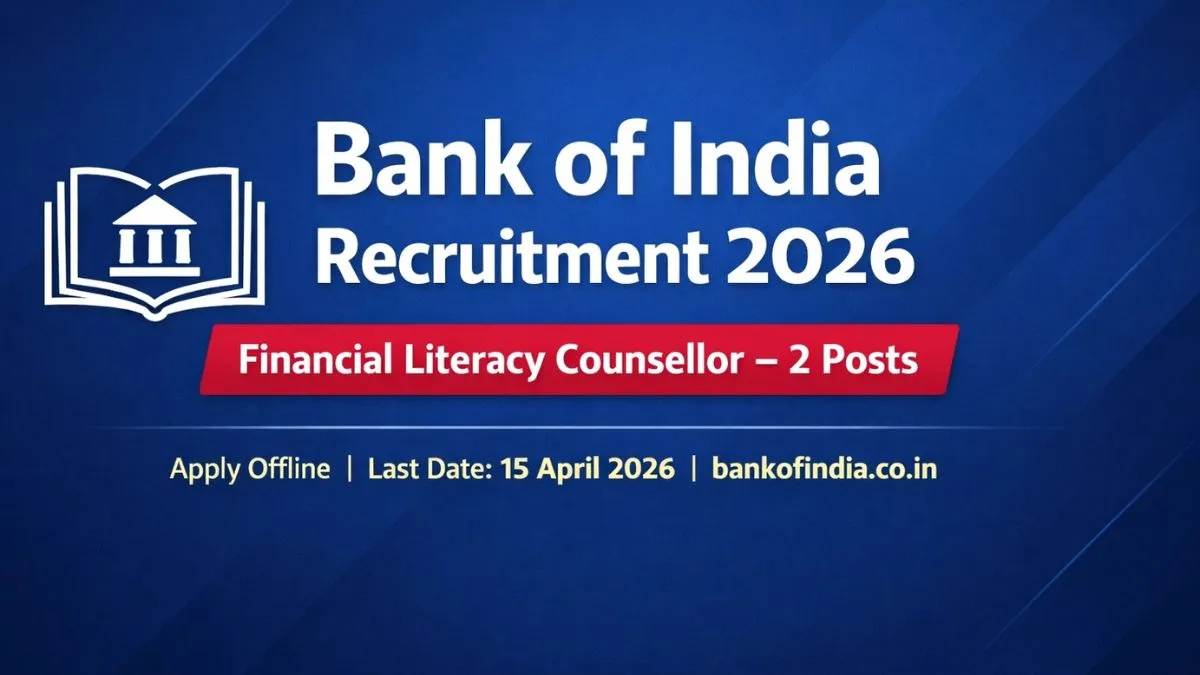 Bank of India Financial Literacy Counsellor Recruitment 2026 – Apply Offline for 2 Posts Before 15 April