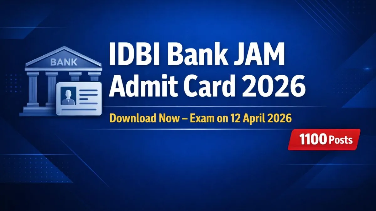 IDBI Bank JAM Admit Card 2026 – Download Hall Ticket for Junior Assistant Manager Exam