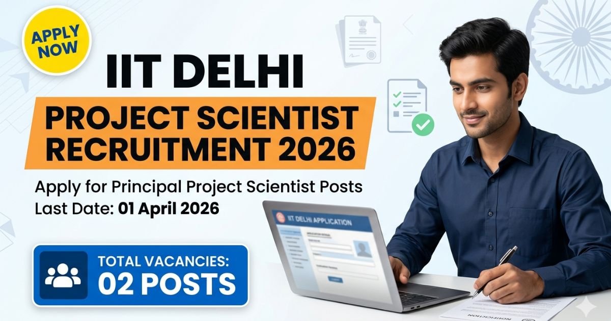 IIT Delhi Recruitment 2026 Project Scientist vacancy salary details