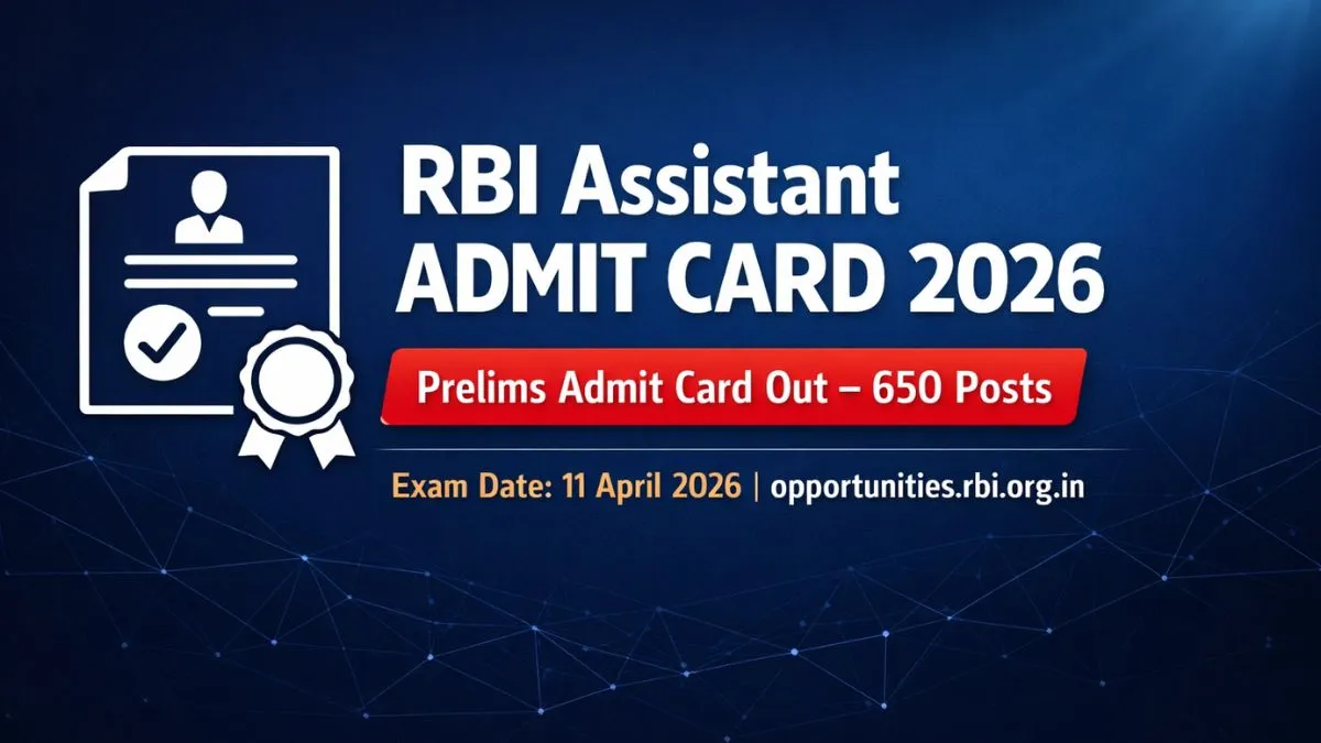 RBI Assistant Admit Card 2026 – Download Prelims Hall Ticket for 650 Posts at opportunities.rbi.org.in