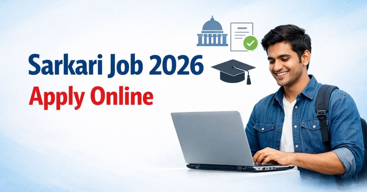 Sarkari Job 2026 Apply Online latest government jobs guide
