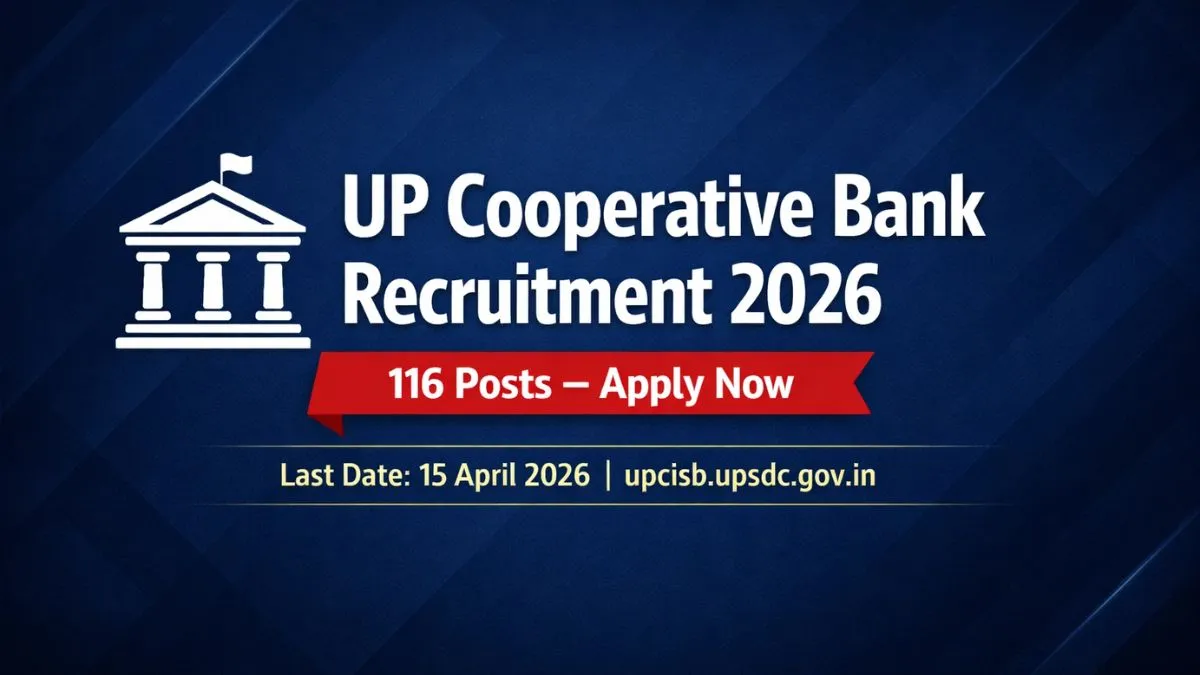 UP Cooperative Bank Recruitment 2026 – Apply Online for 116 Posts at upcisb.upsdc.gov.in
