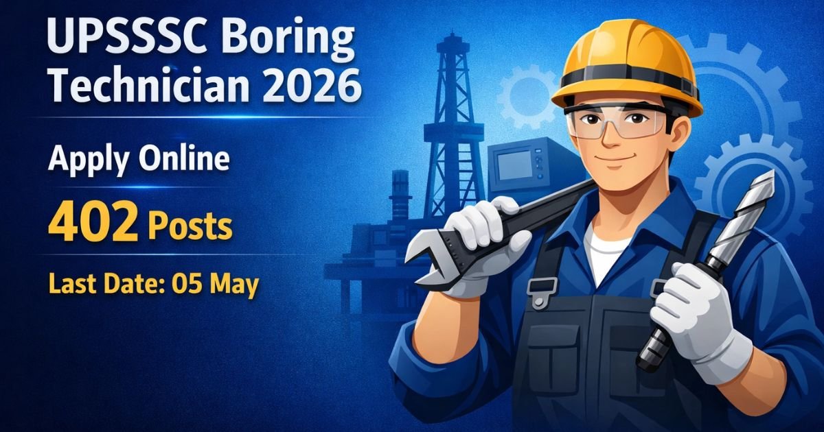 UPSSSC Assistant Boring Technician Recruitment 2026 apply online 402 posts