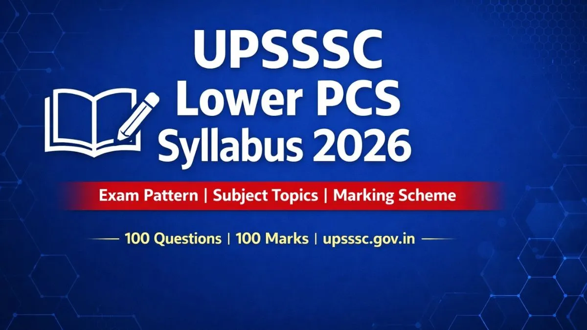 UPSSSC Lower PCS Syllabus 2026 – Exam Pattern, Subject-Wise Topics and Marking Scheme
